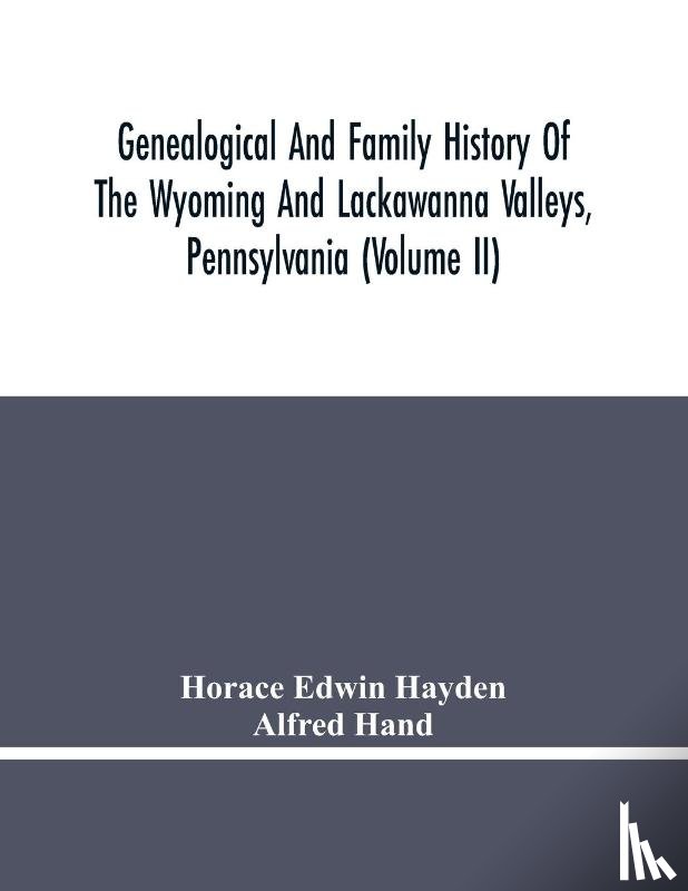 Edwin Hayden, Horace - Genealogical And Family History Of The Wyoming And Lackawanna Valleys, Pennsylvania (Volume Ii)