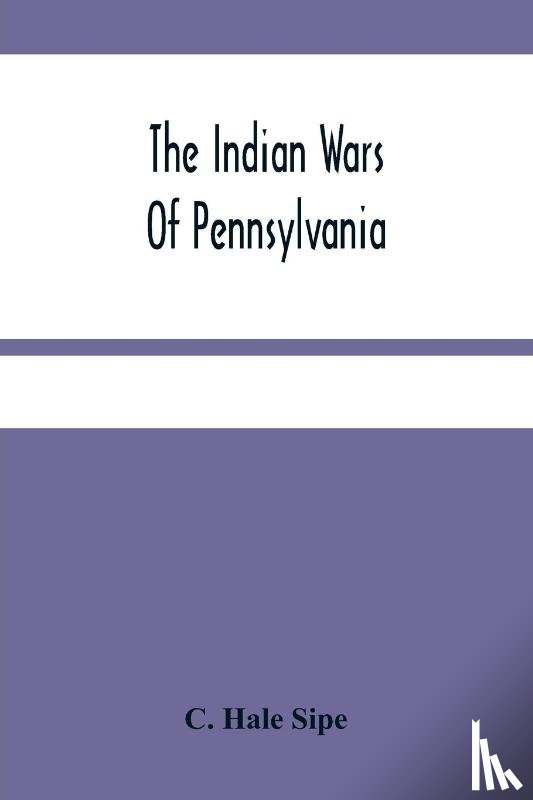 Hale Sipe, C - The Indian Wars Of Pennsylvania