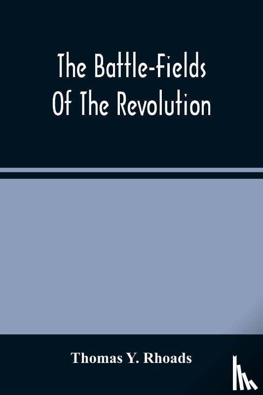 Y Rhoads, Thomas - The Battle-Fields Of The Revolution