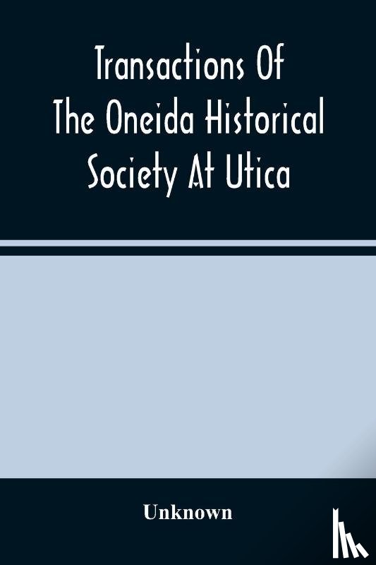 Unknown - Transactions Of The Oneida Historical Society At Utica
