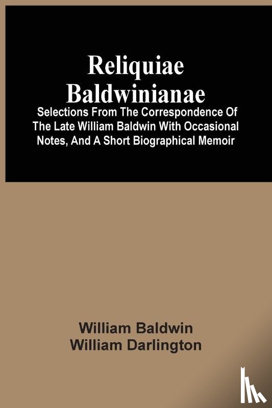 Baldwin, William - Reliquiae Baldwinianae