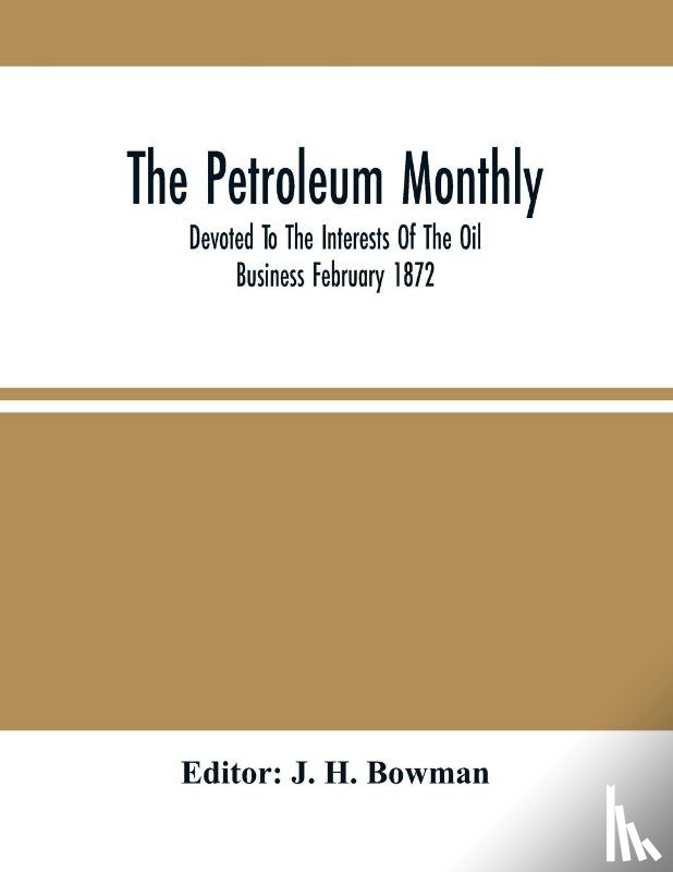  - The Petroleum Monthly; Devoted To The Interests Of The Oil Business February 1872