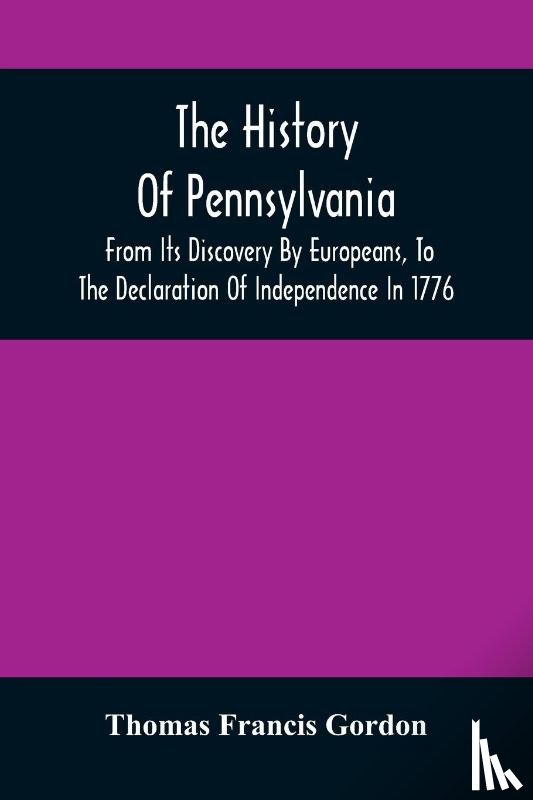 Francis Gordon, Thomas - The History Of Pennsylvania