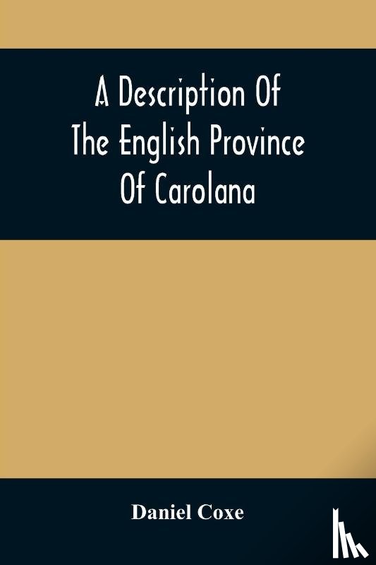 Coxe, Daniel - A Description Of The English Province Of Carolana