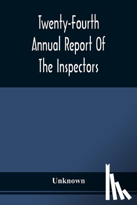 Unknown - Twenty-Fourth Annual Report Of The Inspectors And Superintendent Of The Albany Penitentiary, With The Accompanying Documents Made December 11, 1872