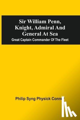 Conner, Philip Syng Physick - Sir William Penn, Knight, Admiral And General At Sea