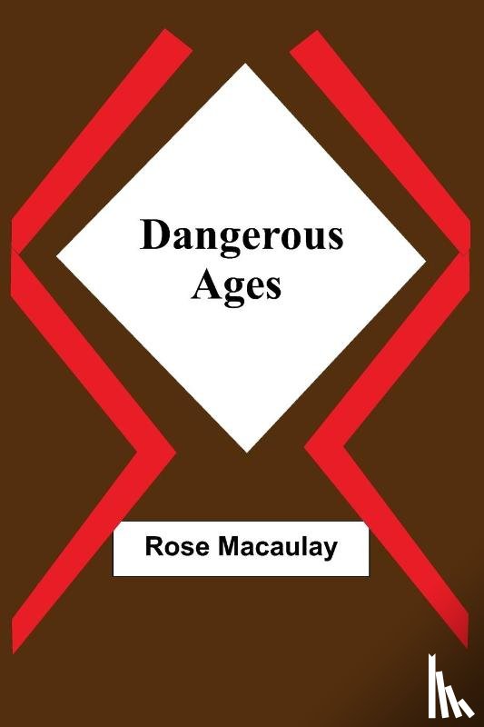 Macaulay, Rose - Dangerous Ages