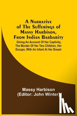 Harbison, Massy - A Narrative Of The Sufferings Of Massy Harbison, From Indian Barbarity