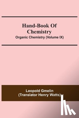 Gmelin, Leopold - Hand-Book Of Chemistry; Organic Chemistry (Volume IX)