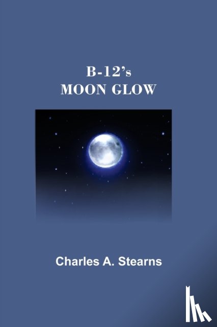 Stearns, Charles A - B-12's MOON GLOW