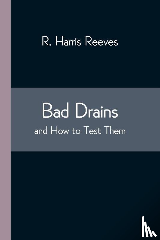 Harris Reeves, R - Bad Drains; and How to Test Them