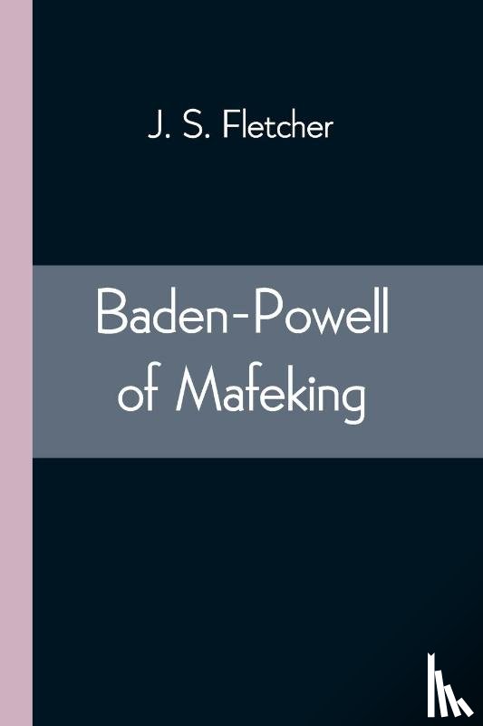S Fletcher, J - Baden-Powell of Mafeking