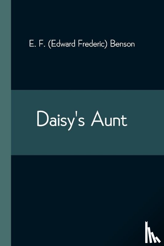 F (Edward Frederic) Benson, E - Daisy's Aunt