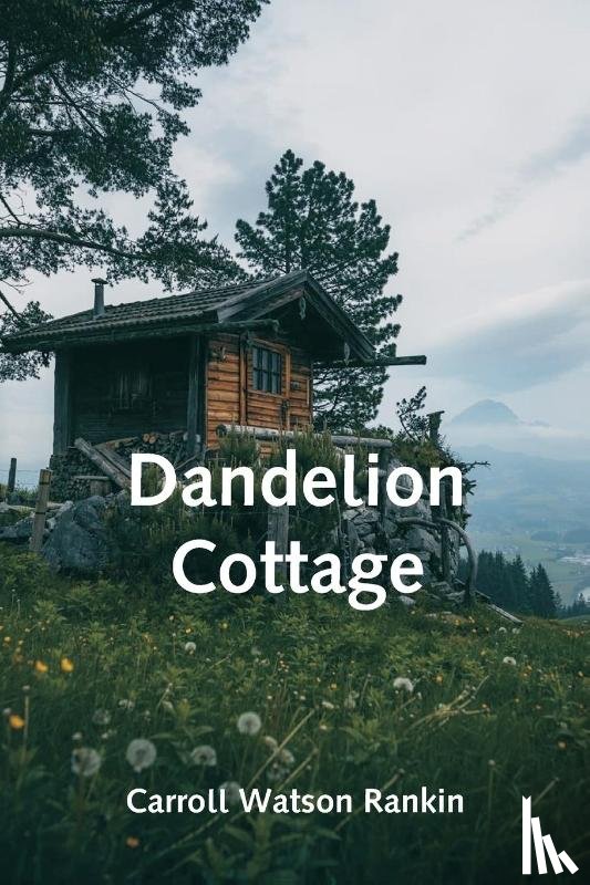 Watson Rankin, Carroll - Dandelion Cottage