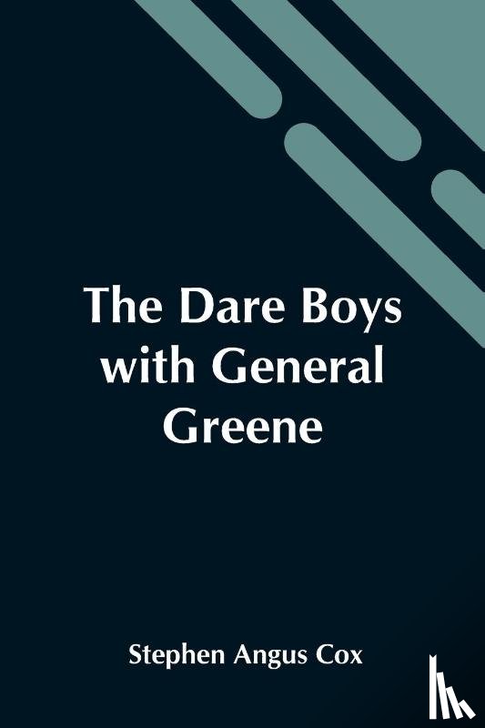 Stephen Angus Cox - The Dare Boys With General Greene