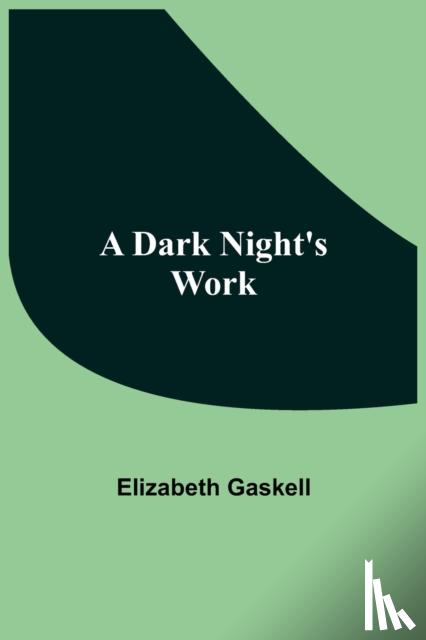 Gaskell, Elizabeth Cleghorn - A Dark Night'S Work