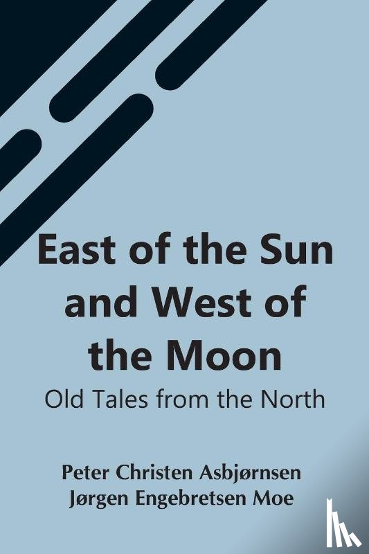 Christen Asbjørnsen, Jørgen Engebretse - East Of The Sun And West Of The Moon