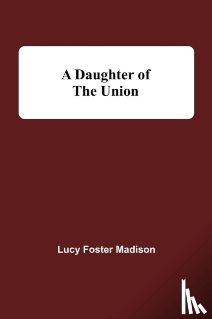 Foster Madison, Lucy - A Daughter Of The Union