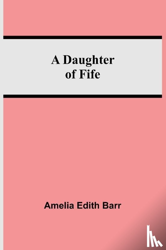 Edith Barr, Amelia - A Daughter Of Fife