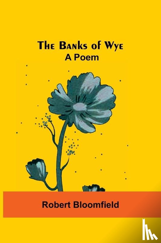 Bloomfield, Robert - The Banks Of Wye