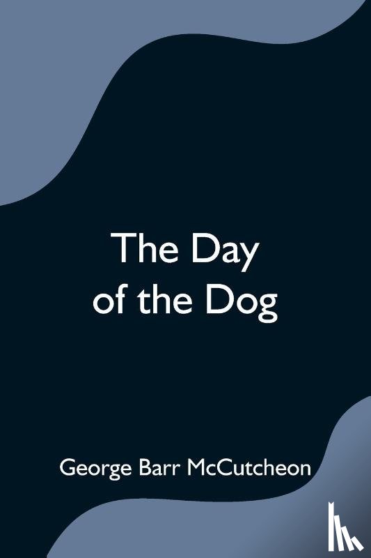 Barr McCutcheon, George - The Day of the Dog