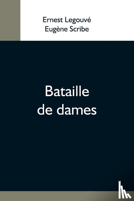 Legouve, Ernest, Scribe, Eugene - Bataille De Dames
