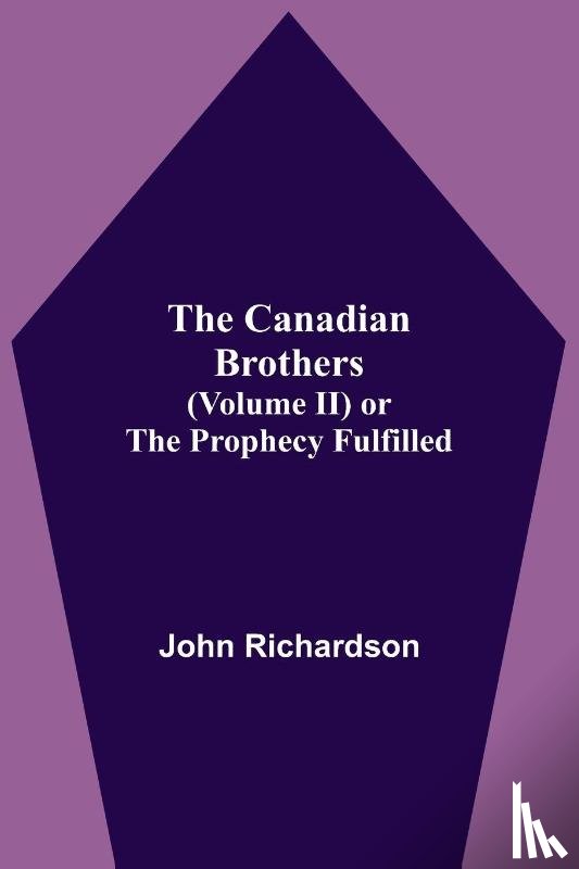 Richardson, John - The Canadian Brothers (Volume Ii) Or The Prophecy Fulfilled