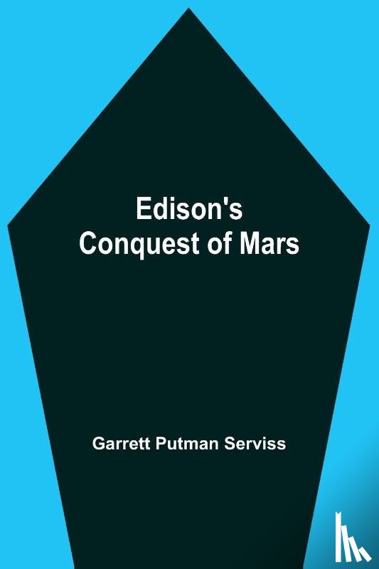 Putman Serviss, Garrett - Edison'S Conquest Of Mars