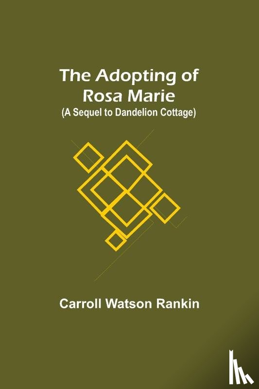 Watson Rankin, Carroll - The Adopting of Rosa Marie; (A Sequel to Dandelion Cottage)