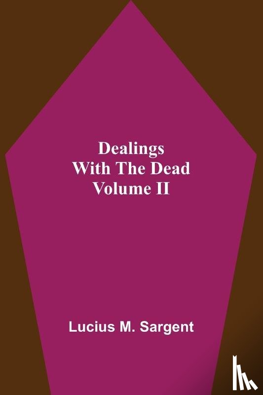 M Sargent, Lucius - Dealings With The Dead Volume II