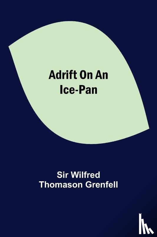 Wilfred Thomason Grenfell, Sir - Adrift on an Ice-Pan