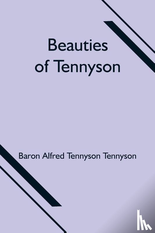 Alfred Tennyson Tennyson, Baron - Beauties of Tennyson