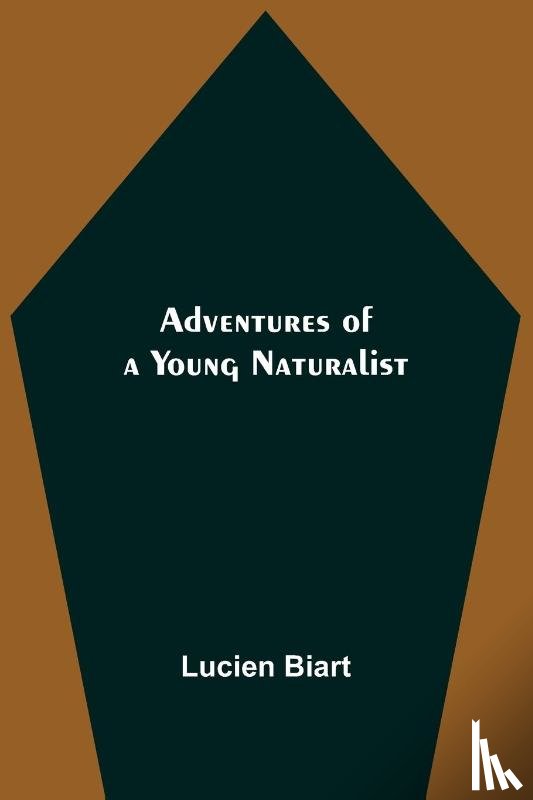 Biart, Lucien - Adventures of a Young Naturalist