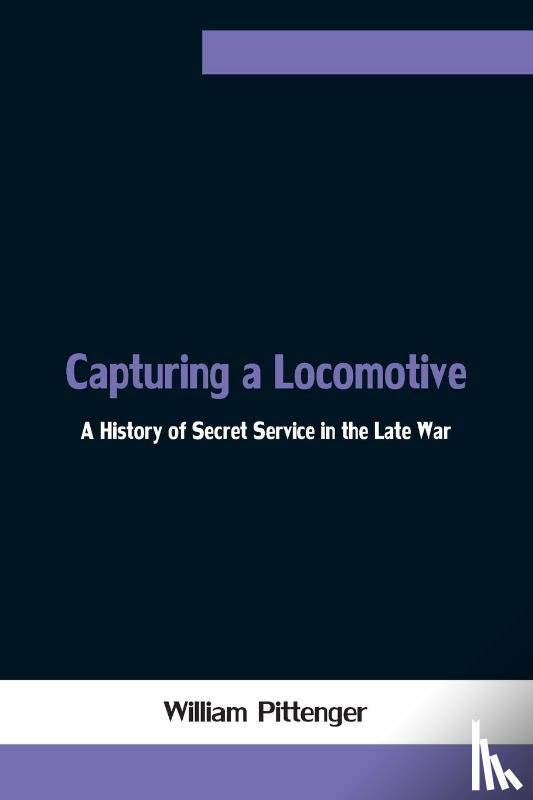 Pittenger, William - Capturing a Locomotive