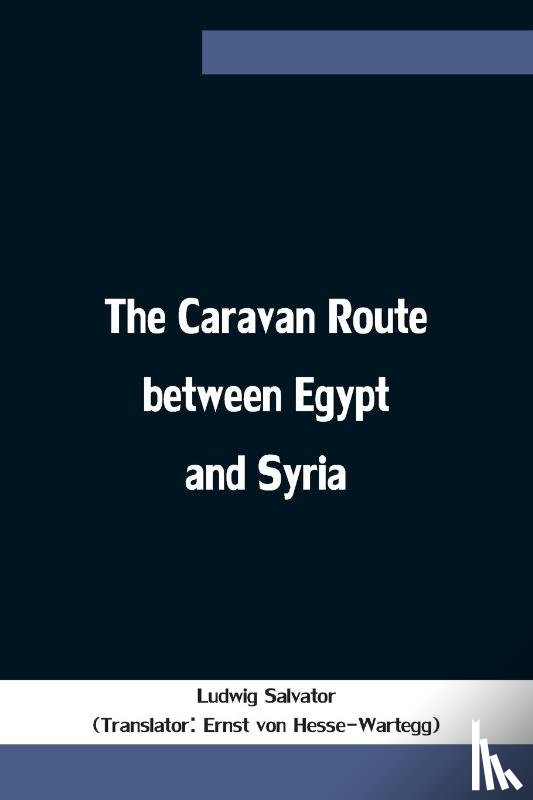 Salvator, Ludwig - The Caravan Route between Egypt and Syria