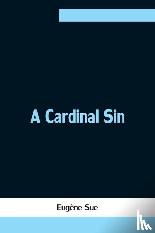 Sue, Eugene - A Cardinal Sin
