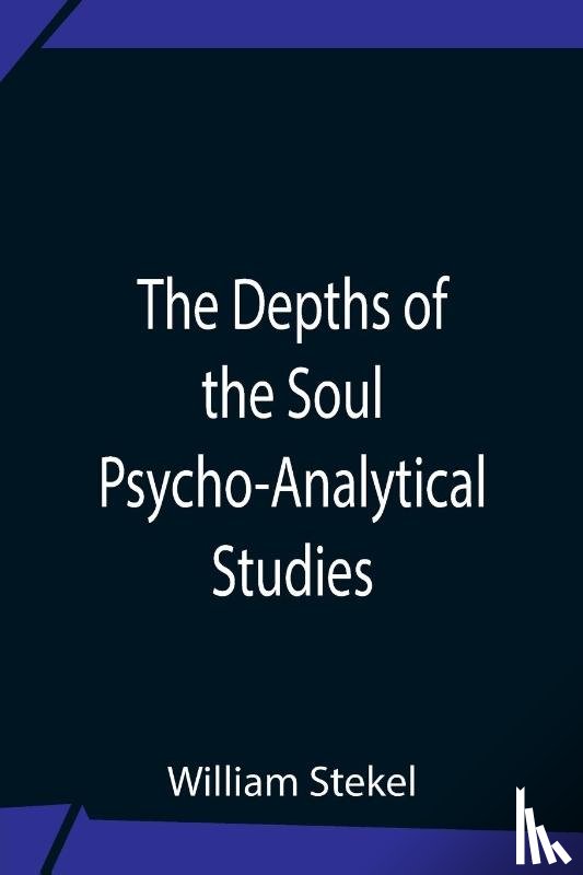 Stekel, William - The Depths Of The Soul Psycho-Analytical Studies