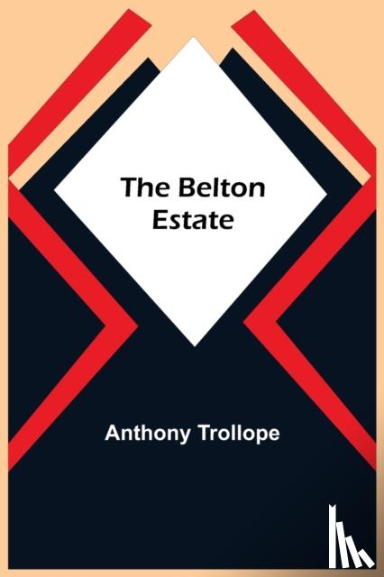 Trollope, Anthony - The Belton Estate