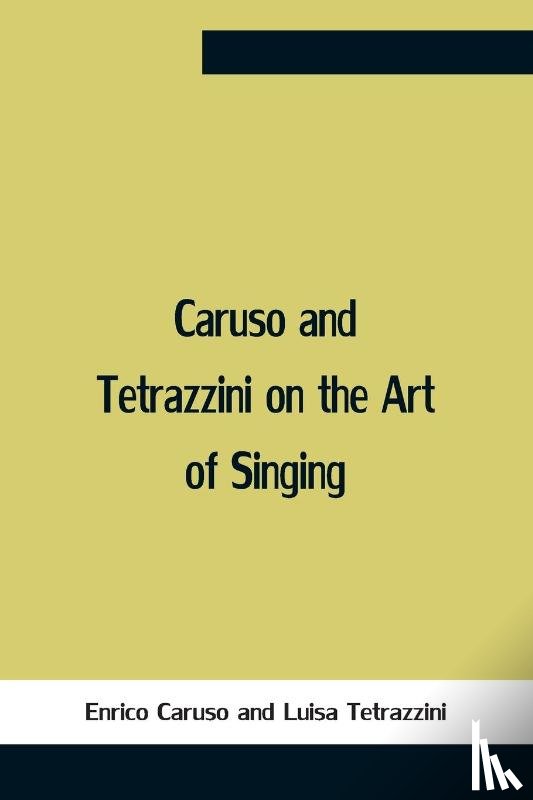 Caruso, Enrico, Tetrazzini, Luisa - Caruso And Tetrazzini On The Art Of Singing