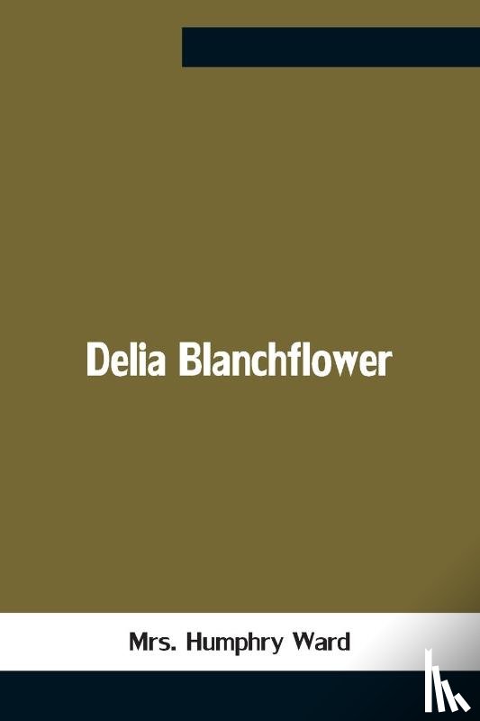 Mrs Humphry Ward - Delia Blanchflower