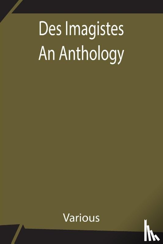 Various - Des Imagistes An Anthology