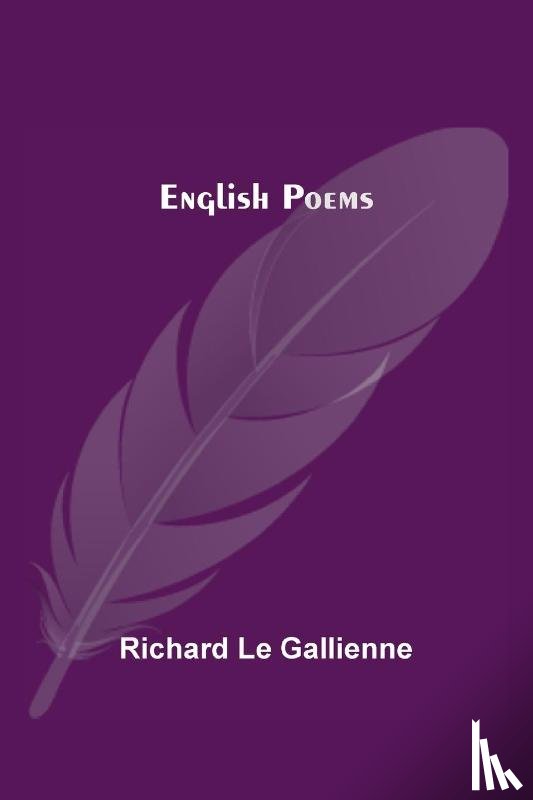 Le Gallienne, Richard - English Poems
