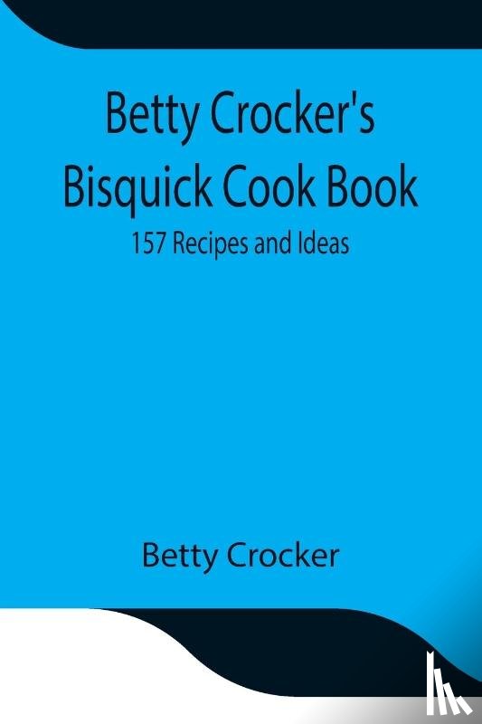 Crocker, Betty - Betty Crocker's Bisquick Cook Book