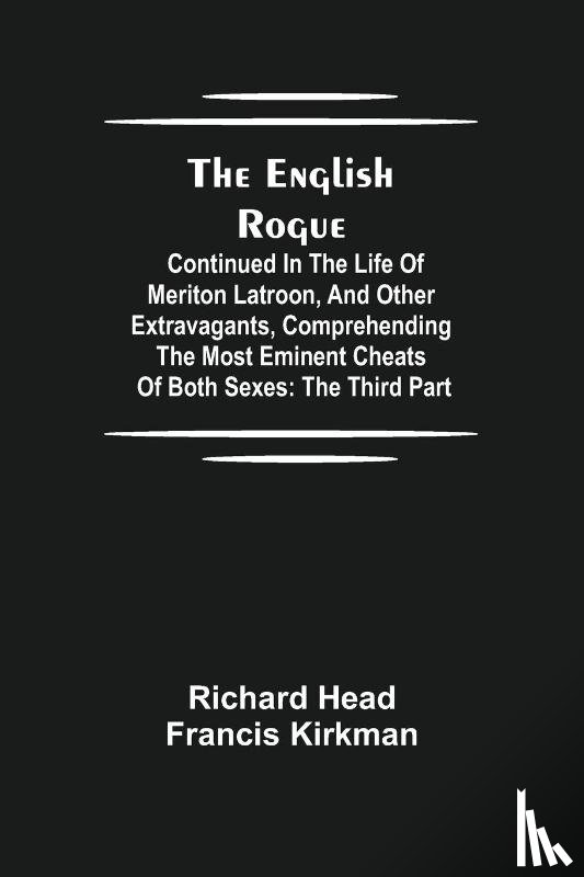 Head, Richard, Kirkman, Francis - The English Rogue