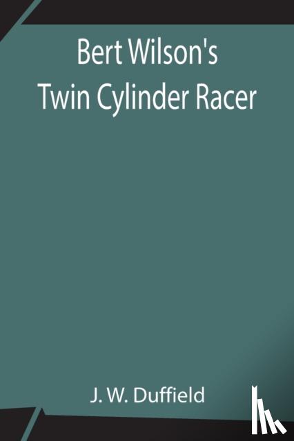W Duffield, J - Bert Wilson's Twin Cylinder Racer