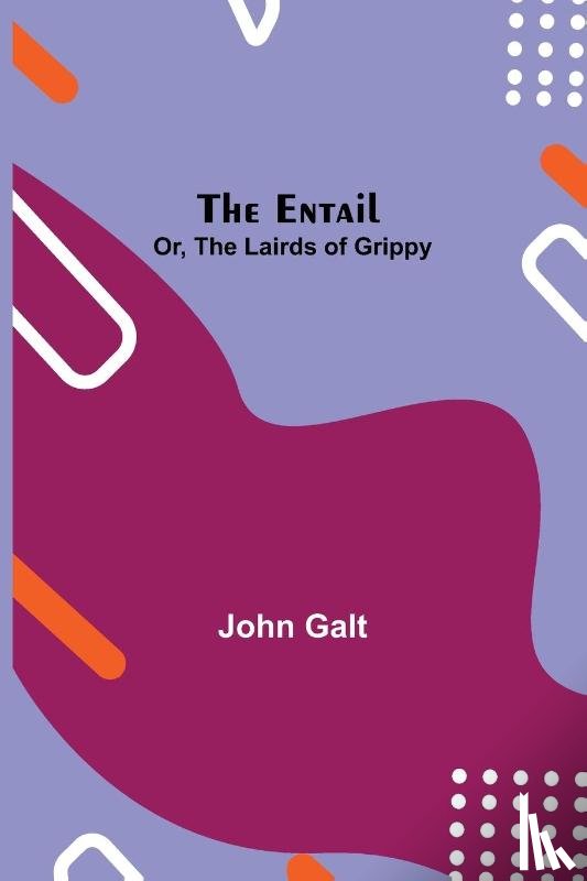Galt, John - The Entail; or, The Lairds of Grippy