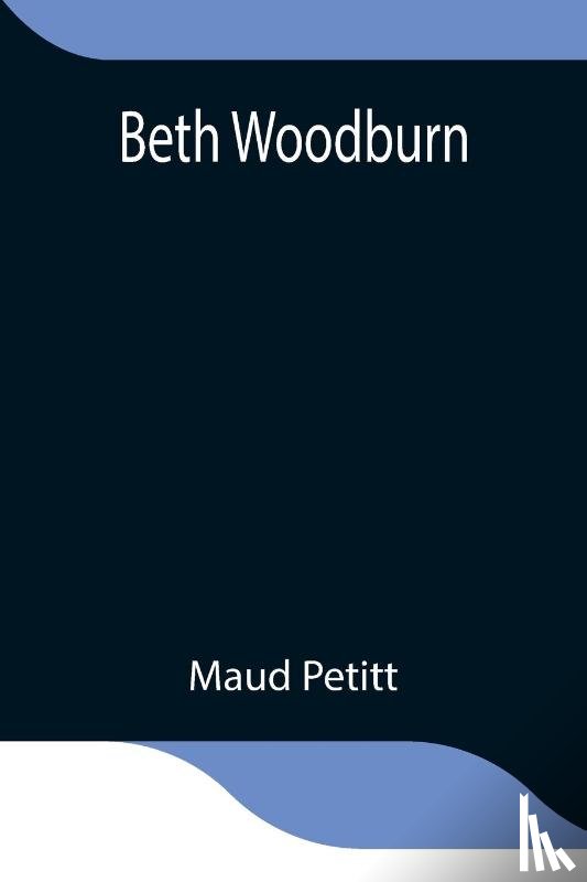 Petitt, Maud - Beth Woodburn