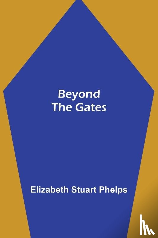 Stuart Phelps, Elizabeth - Beyond the Gates