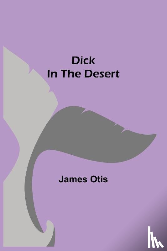 Otis, James - Dick in the Desert