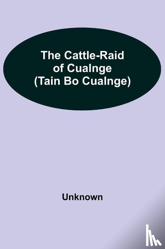 Unknown - The Cattle-Raid Of Cualnge (Tain Bo Cualnge)